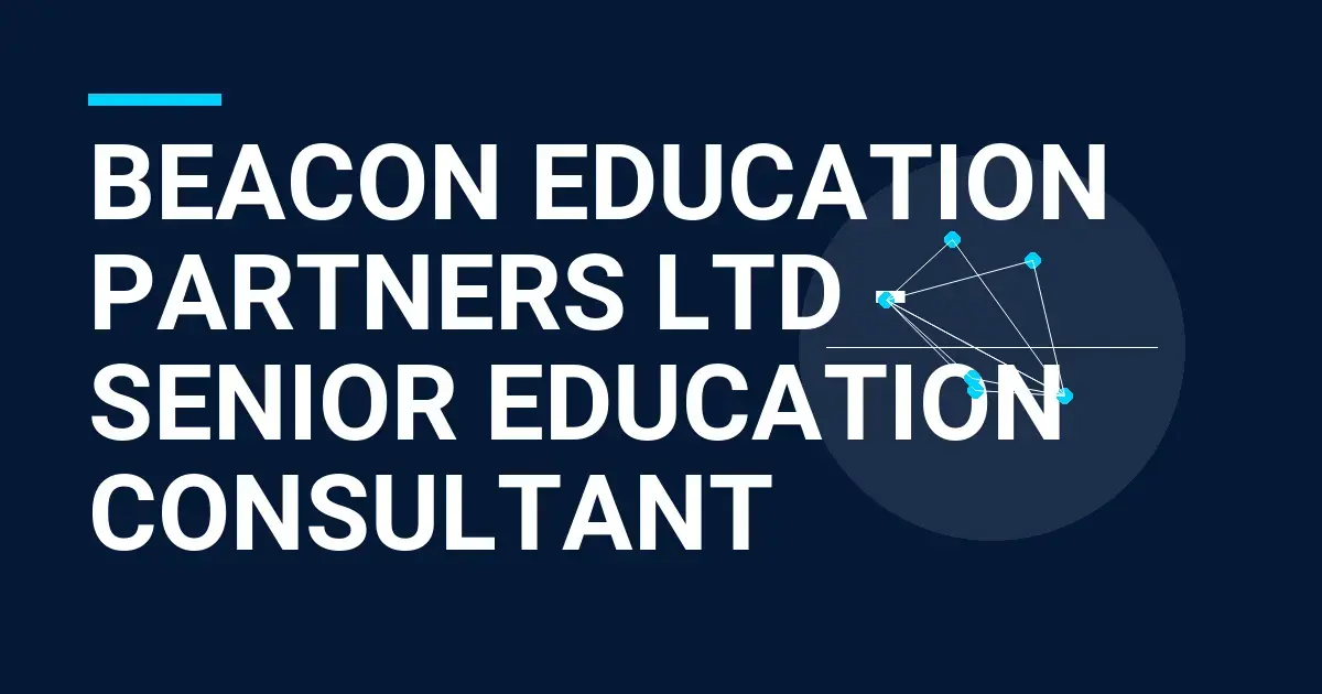 Beacon Education Partners Ltd - Senior Education Consultant