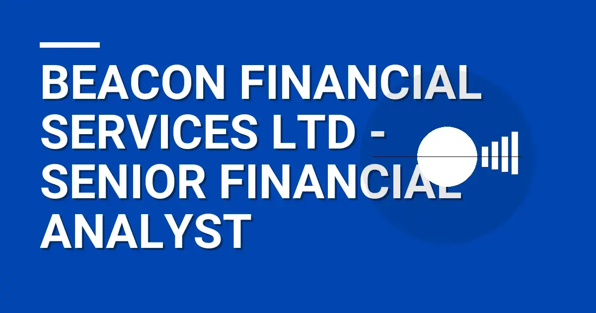 Beacon Financial Services Ltd - Senior Financial Analyst