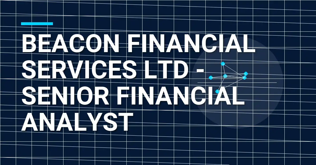 Beacon Financial Services Ltd - Senior Financial Analyst