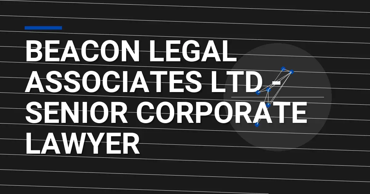 Beacon Legal Associates Ltd - Senior Corporate Lawyer
