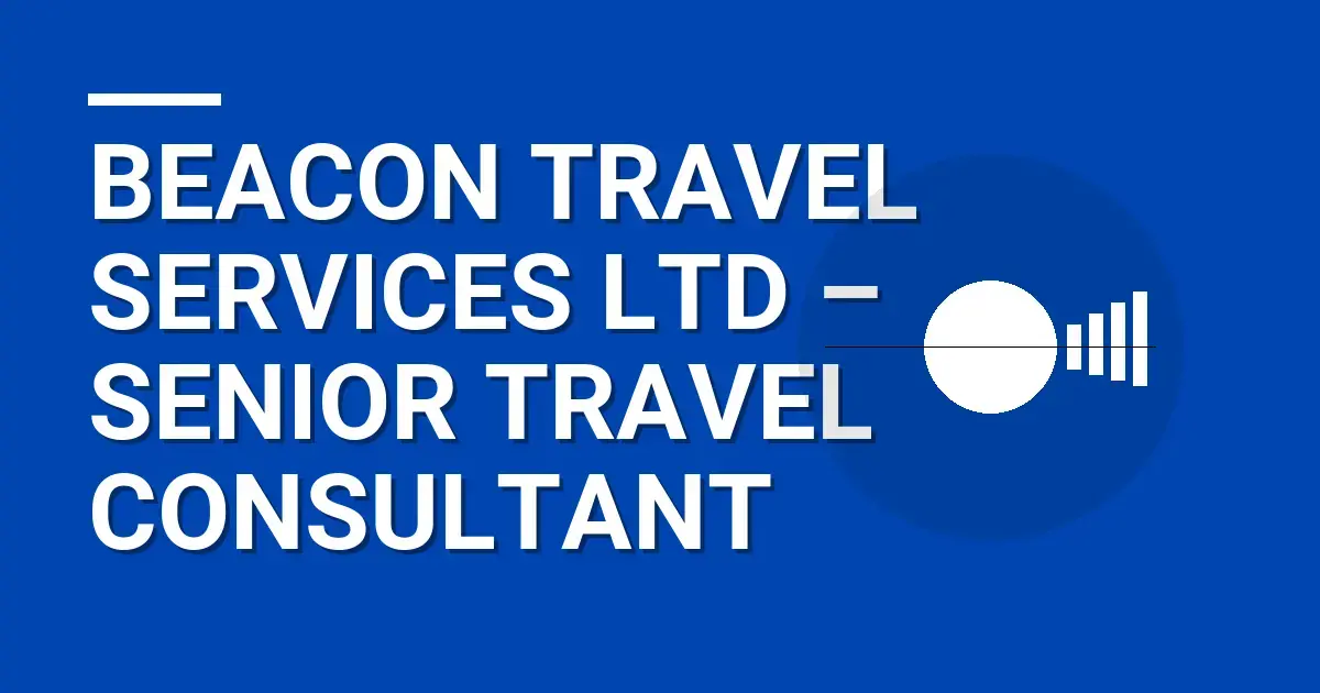 Beacon Travel Services Ltd – Senior Travel Consultant