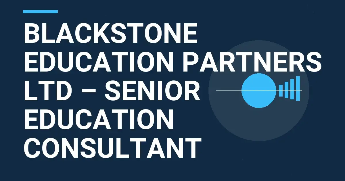 Blackstone Education Partners Ltd – Senior Education Consultant