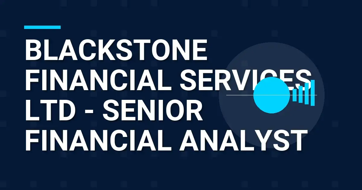 Blackstone Financial Services Ltd - Senior Financial Analyst