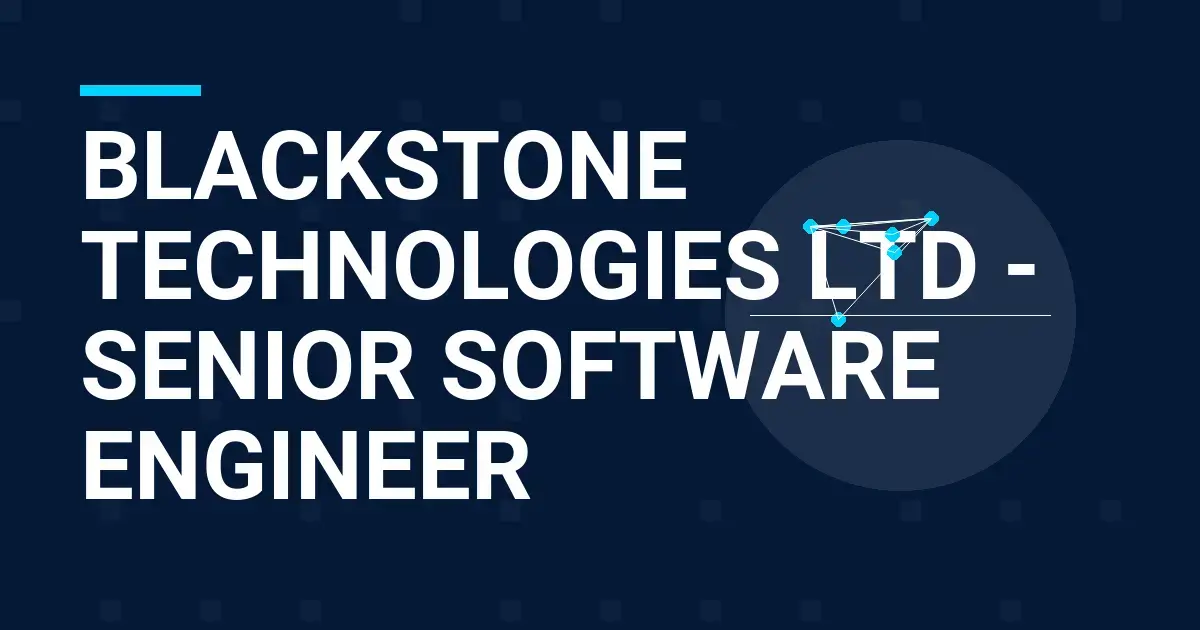 Blackstone Technologies Ltd - Senior Software Engineer