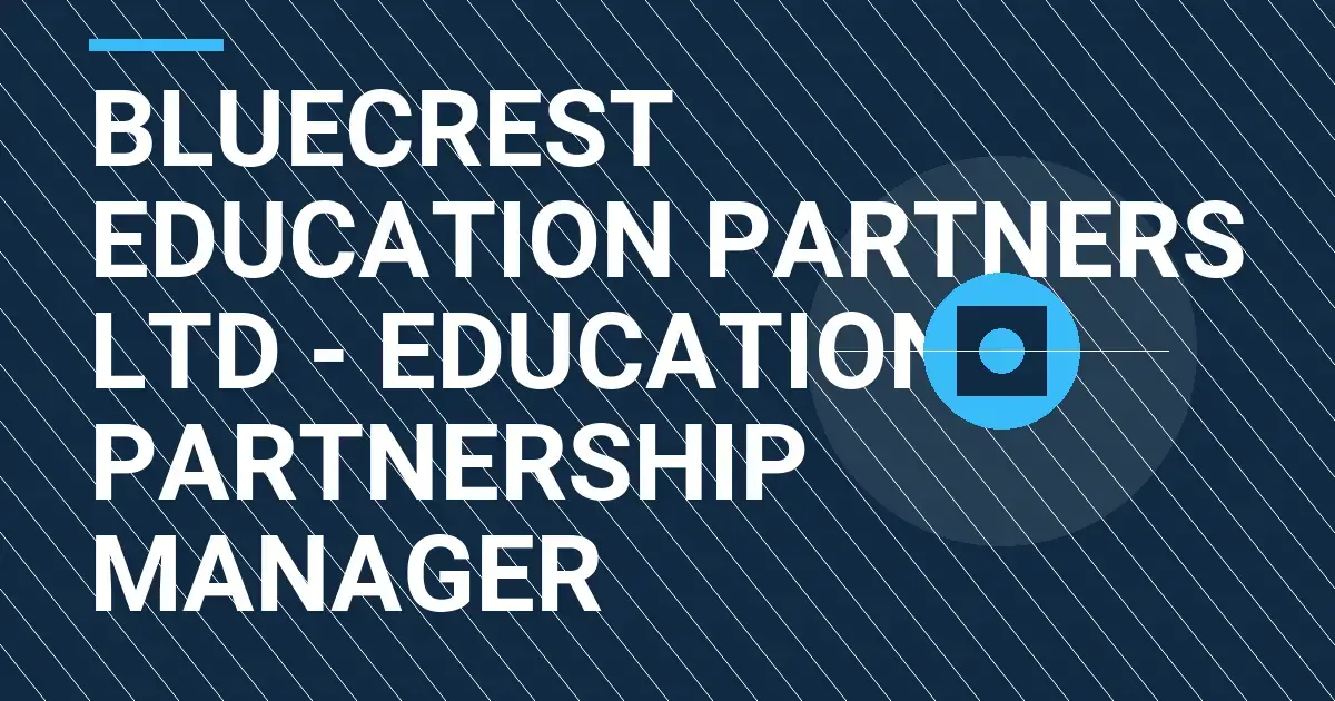 Bluecrest Education Partners Ltd - Education Partnership Manager