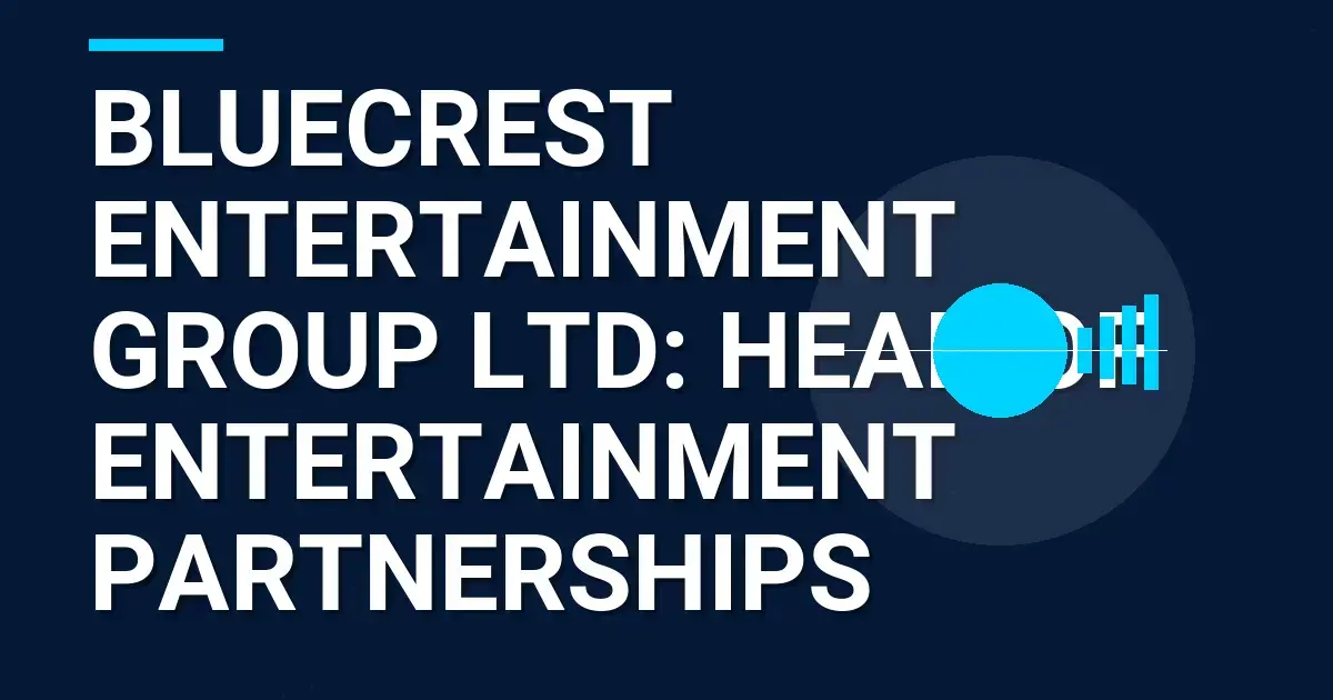 Bluecrest Entertainment Group Ltd: Head of Entertainment Partnerships