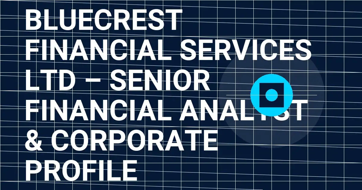 Bluecrest Financial Services Ltd – Senior Financial Analyst & Corporate Profile