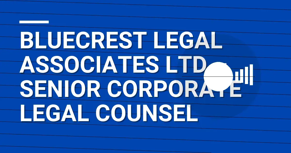 Bluecrest Legal Associates Ltd – Senior Corporate Legal Counsel
