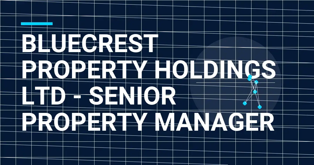 Bluecrest Property Holdings Ltd - Senior Property Manager