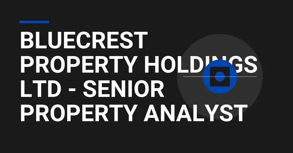 Bluecrest Property Holdings Ltd - Senior Property Analyst
