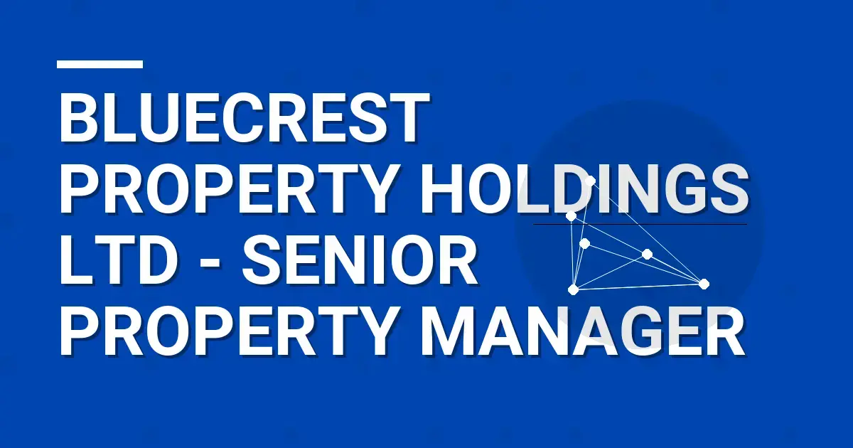Bluecrest Property Holdings Ltd - Senior Property Manager