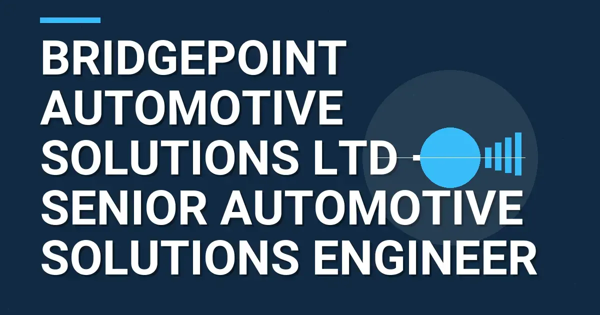 Bridgepoint Automotive Solutions Ltd — Senior Automotive Solutions Engineer