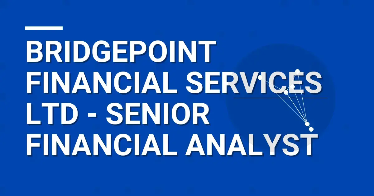 Bridgepoint Financial Services Ltd - Senior Financial Analyst