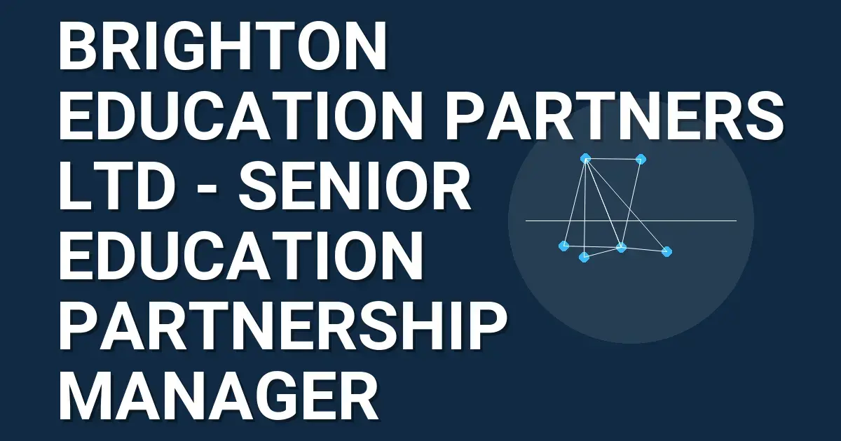 Brighton Education Partners Ltd - Senior Education Partnership Manager