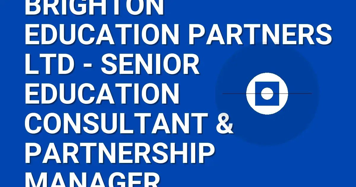 Brighton Education Partners Ltd - Senior Education Consultant & Partnership Manager