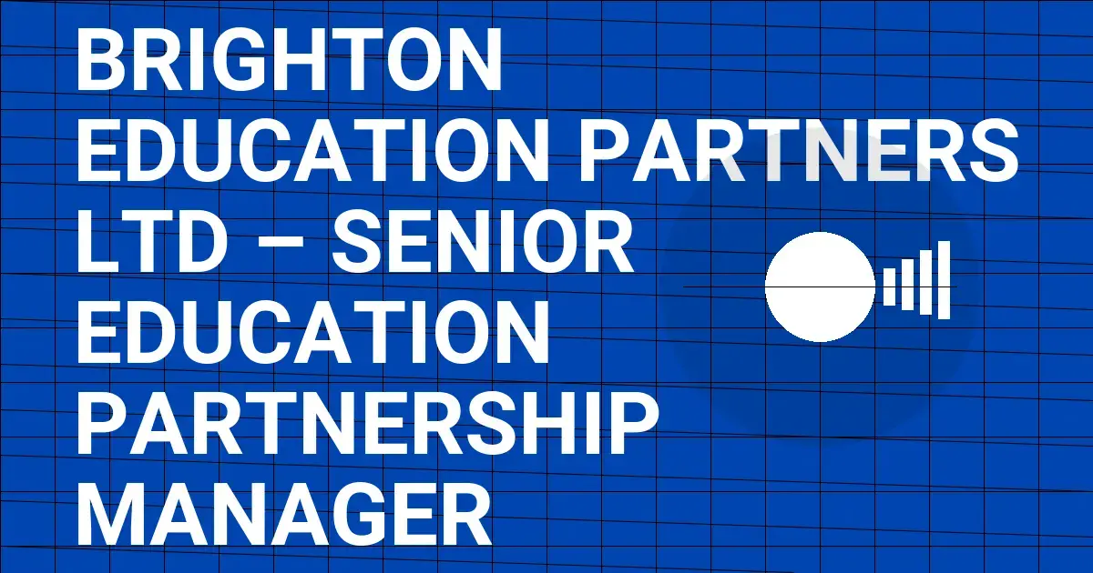 Brighton Education Partners Ltd – Senior Education Partnership Manager