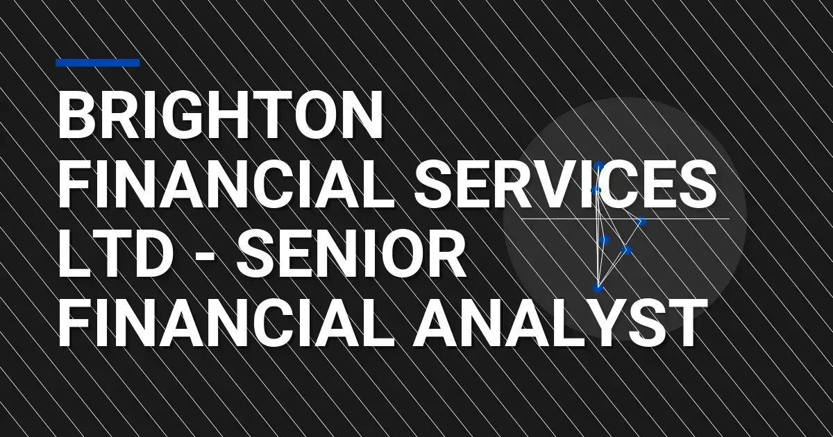 Brighton Financial Services Ltd - Senior Financial Analyst