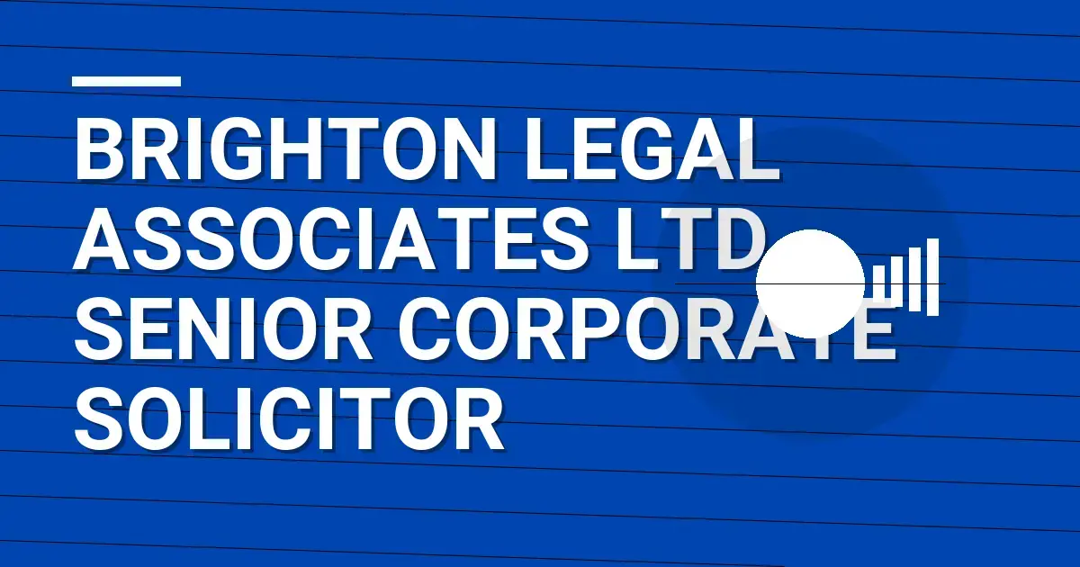 Brighton Legal Associates Ltd - Senior Corporate Solicitor