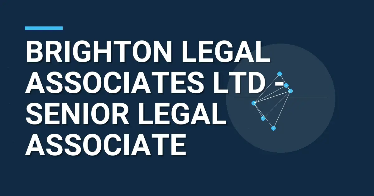 Brighton Legal Associates Ltd - Senior Legal Associate