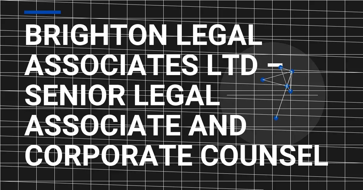 Brighton Legal Associates Ltd – Senior Legal Associate and Corporate Counsel