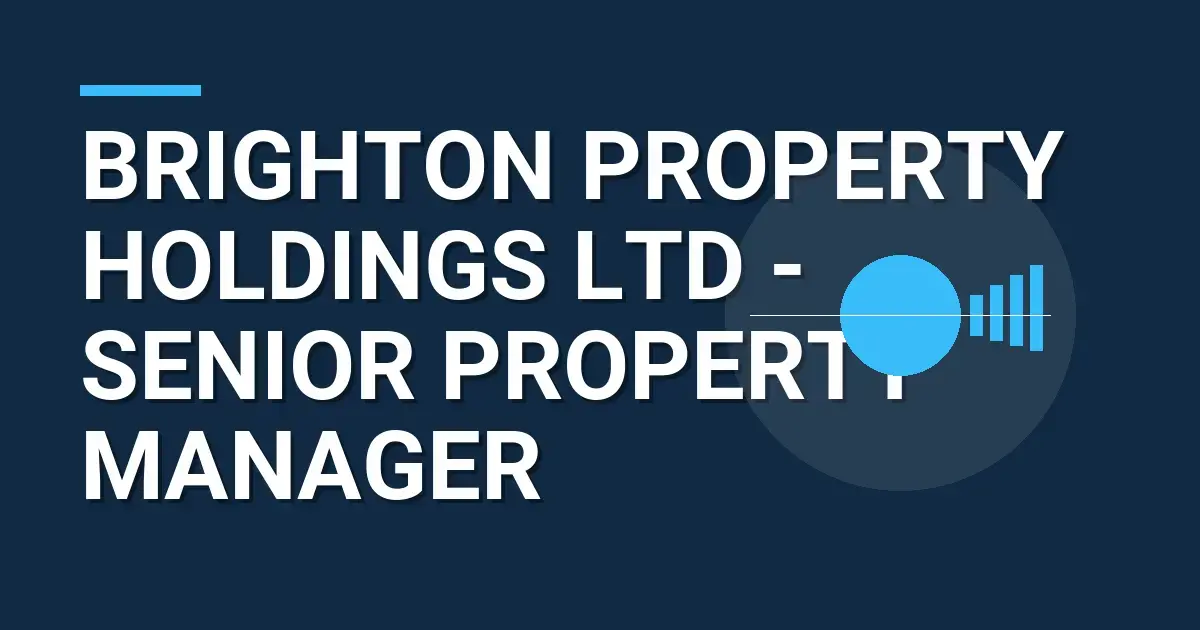 Brighton Property Holdings Ltd - Senior Property Manager