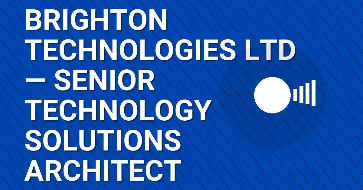 Brighton Technologies Ltd — Senior Technology Solutions Architect