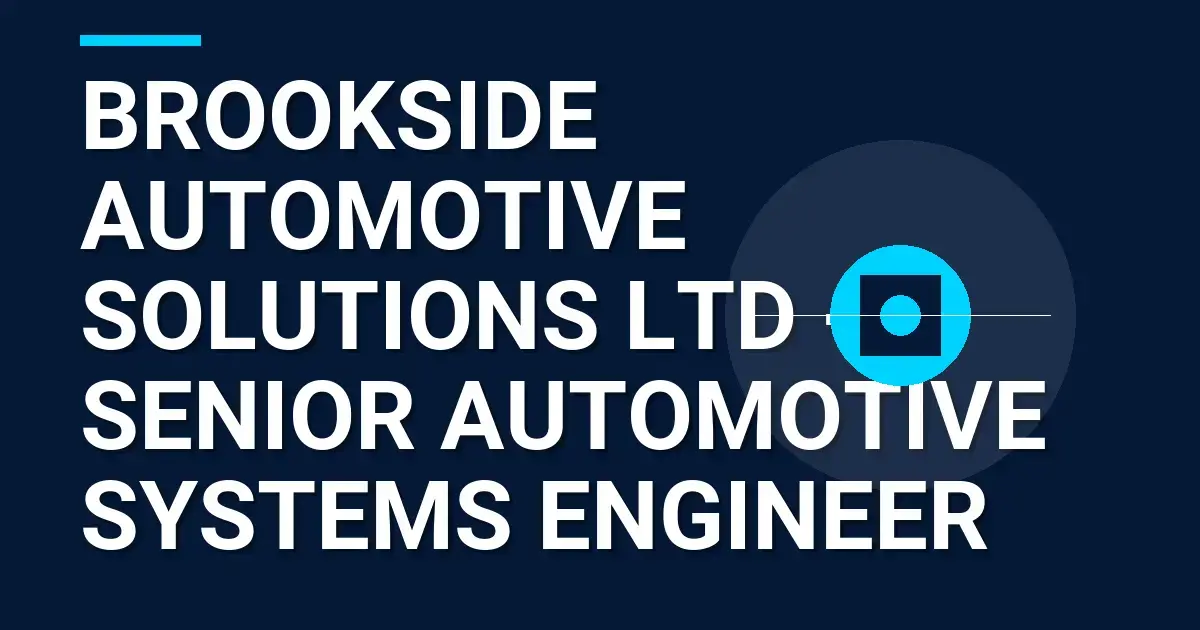 Brookside Automotive Solutions Ltd - Senior Automotive Systems Engineer