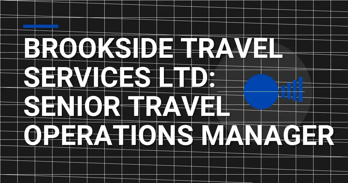 Brookside Travel Services Ltd: Senior Travel Operations Manager