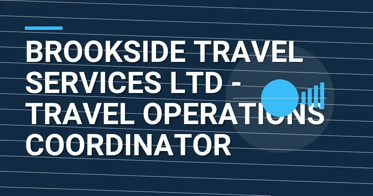 Brookside Travel Services Ltd - Travel Operations Coordinator