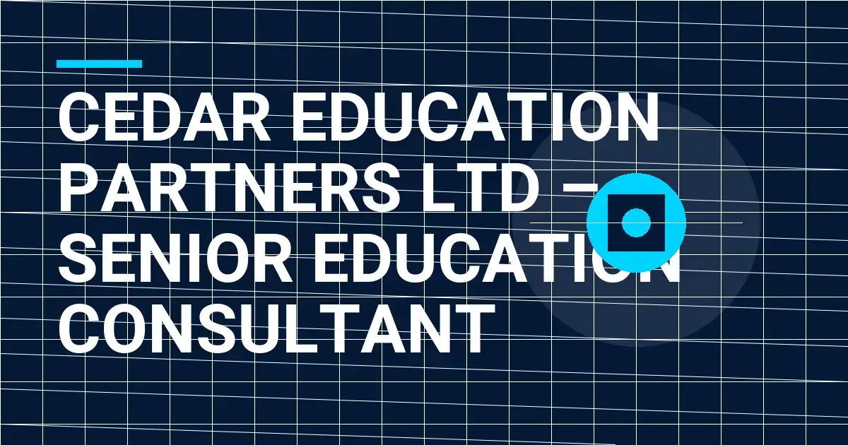 Cedar Education Partners Ltd – Senior Education Consultant