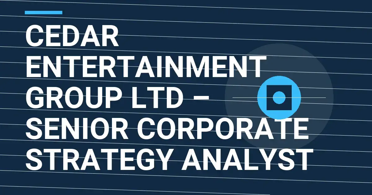 Cedar Entertainment Group Ltd – Senior Corporate Strategy Analyst