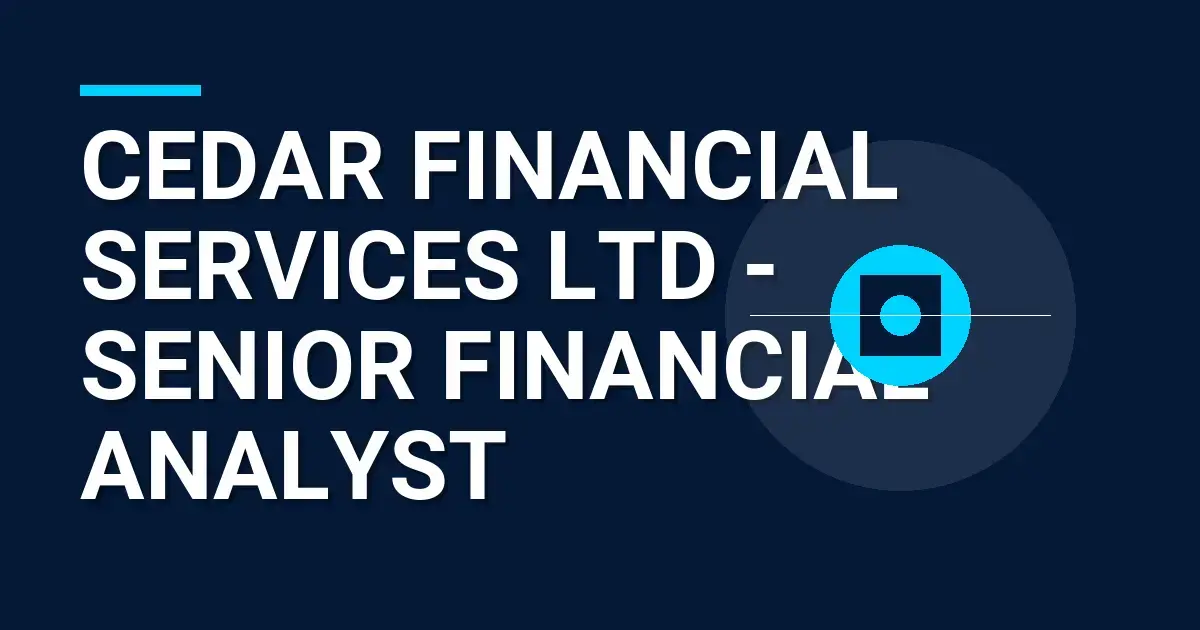 Cedar Financial Services Ltd - Senior Financial Analyst