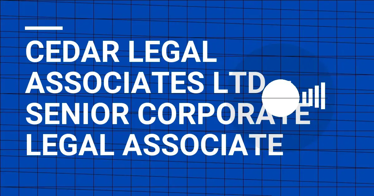 Cedar Legal Associates Ltd – Senior Corporate Legal Associate