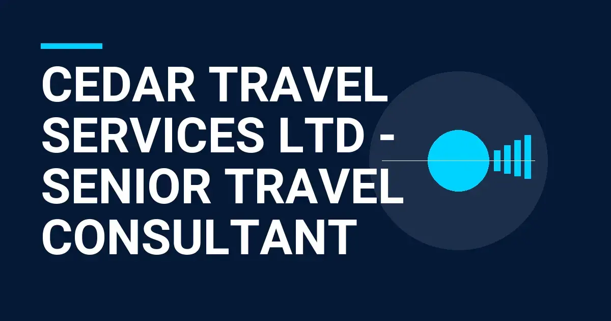 Cedar Travel Services Ltd - Senior Travel Consultant