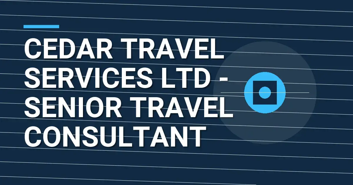 Cedar Travel Services Ltd - Senior Travel Consultant