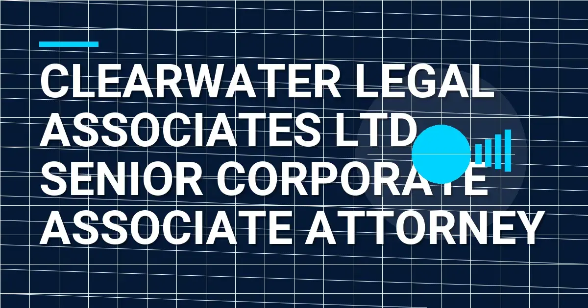 Clearwater Legal Associates Ltd - Senior Corporate Associate Attorney
