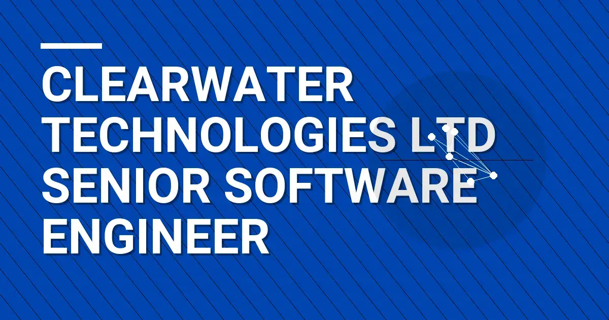 Clearwater Technologies Ltd Senior Software Engineer