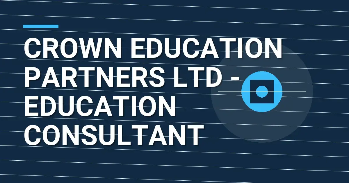Crown Education Partners Ltd - Education Consultant