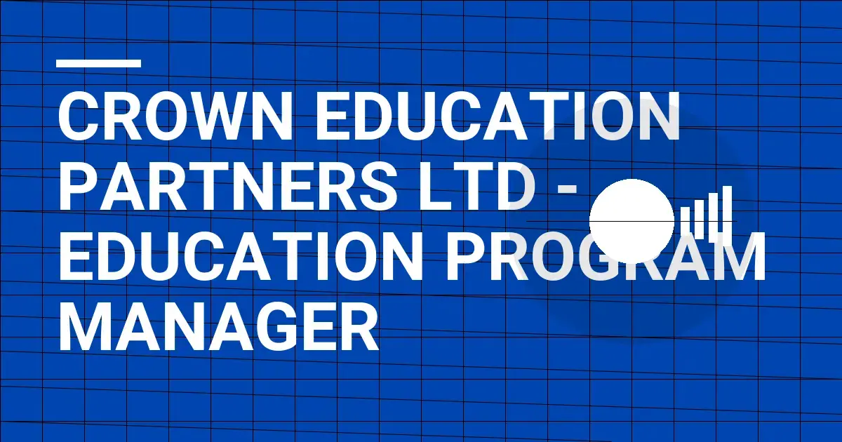 Crown Education Partners Ltd - Education Program Manager