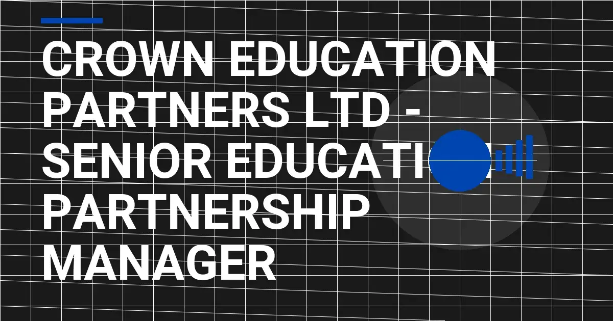 Crown Education Partners Ltd - Senior Education Partnership Manager