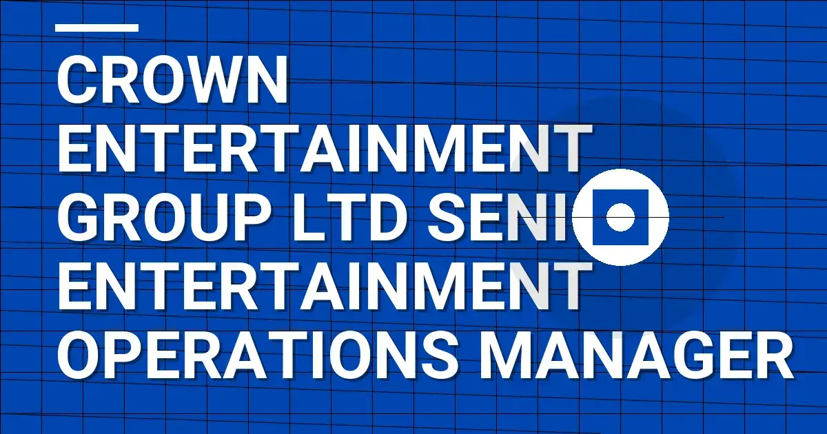 Crown Entertainment Group Ltd Senior Entertainment Operations Manager