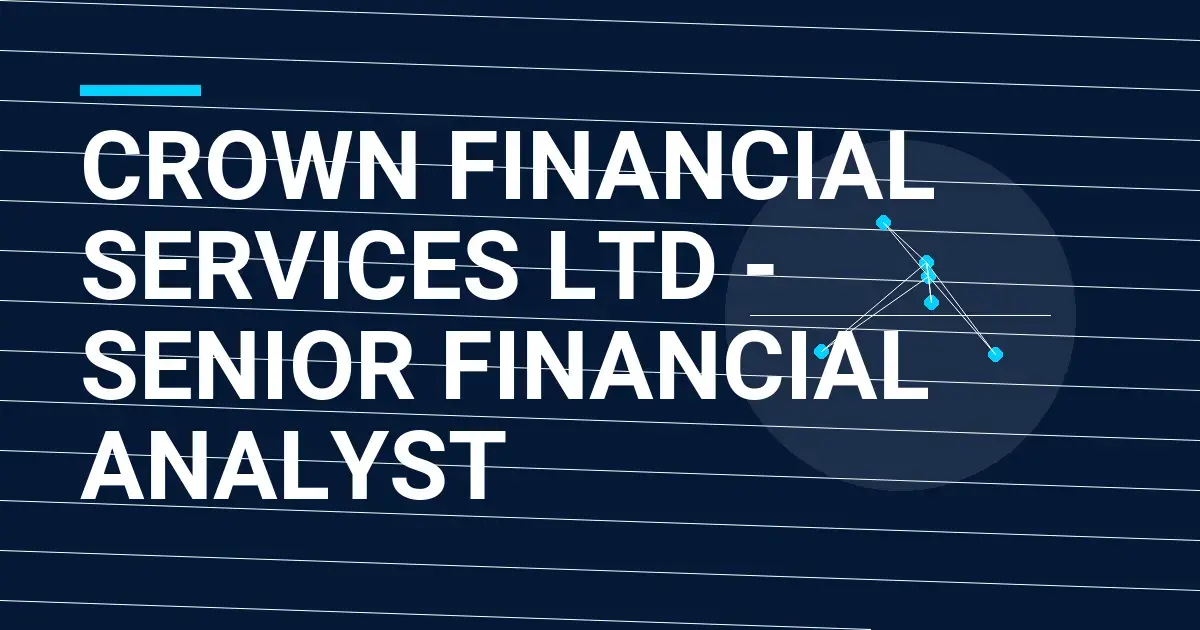 Crown Financial Services Ltd - Senior Financial Analyst