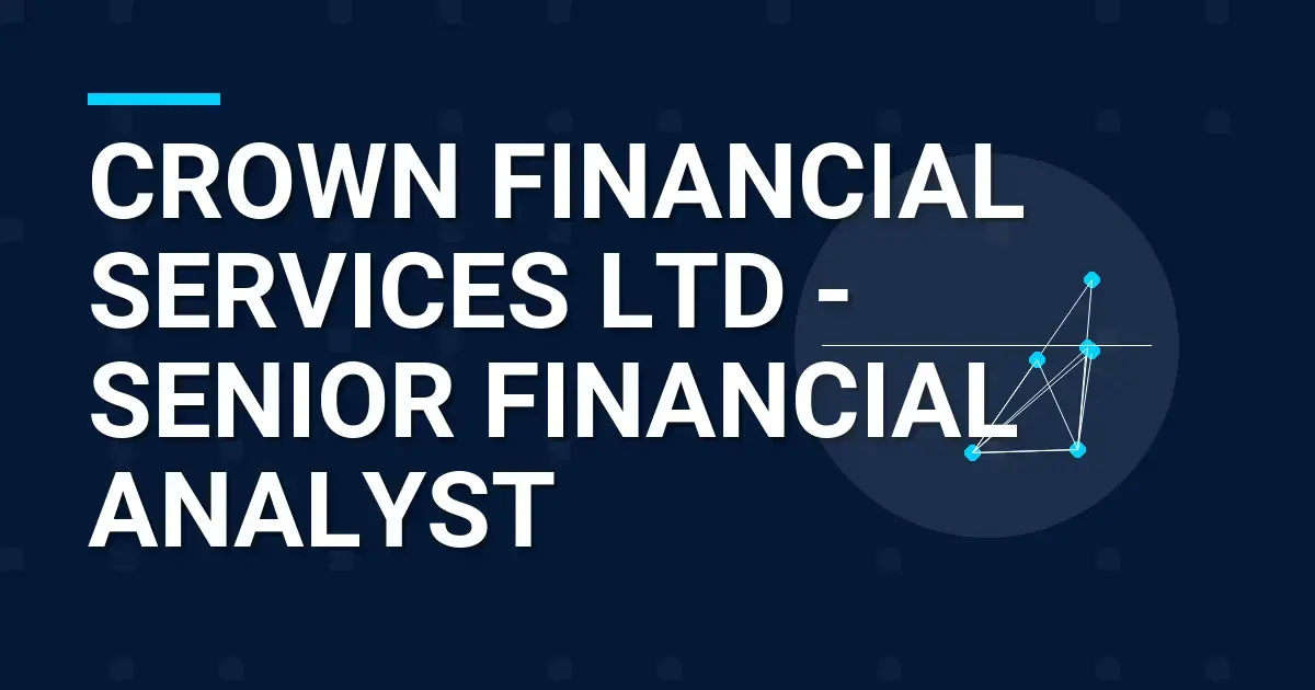 Crown Financial Services Ltd - Senior Financial Analyst