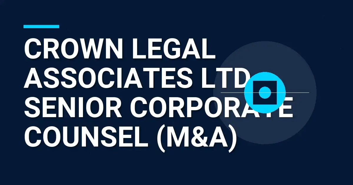 Crown Legal Associates Ltd – Senior Corporate Counsel (M&A)