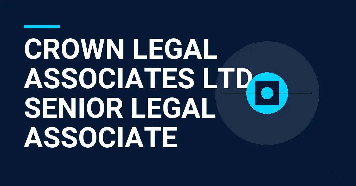 Crown Legal Associates Ltd - Senior Legal Associate