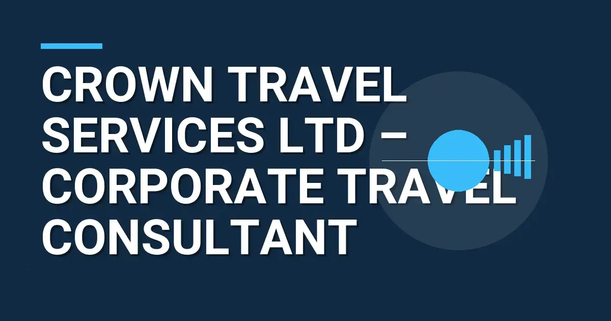 Crown Travel Services Ltd – Corporate Travel Consultant