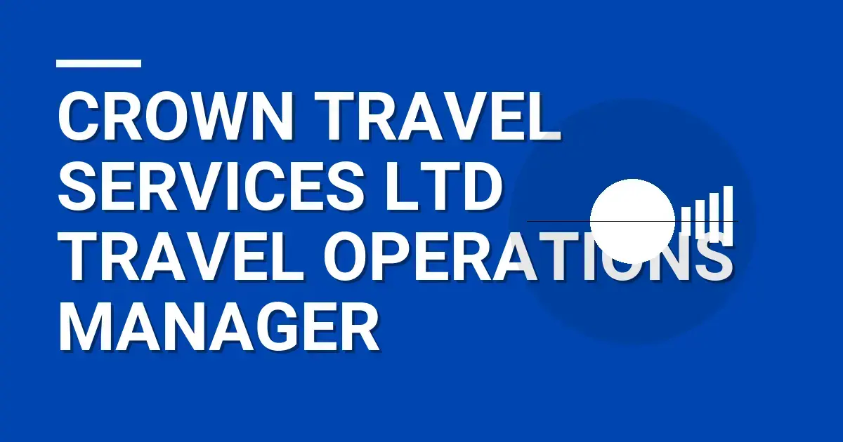 Crown Travel Services Ltd Travel Operations Manager