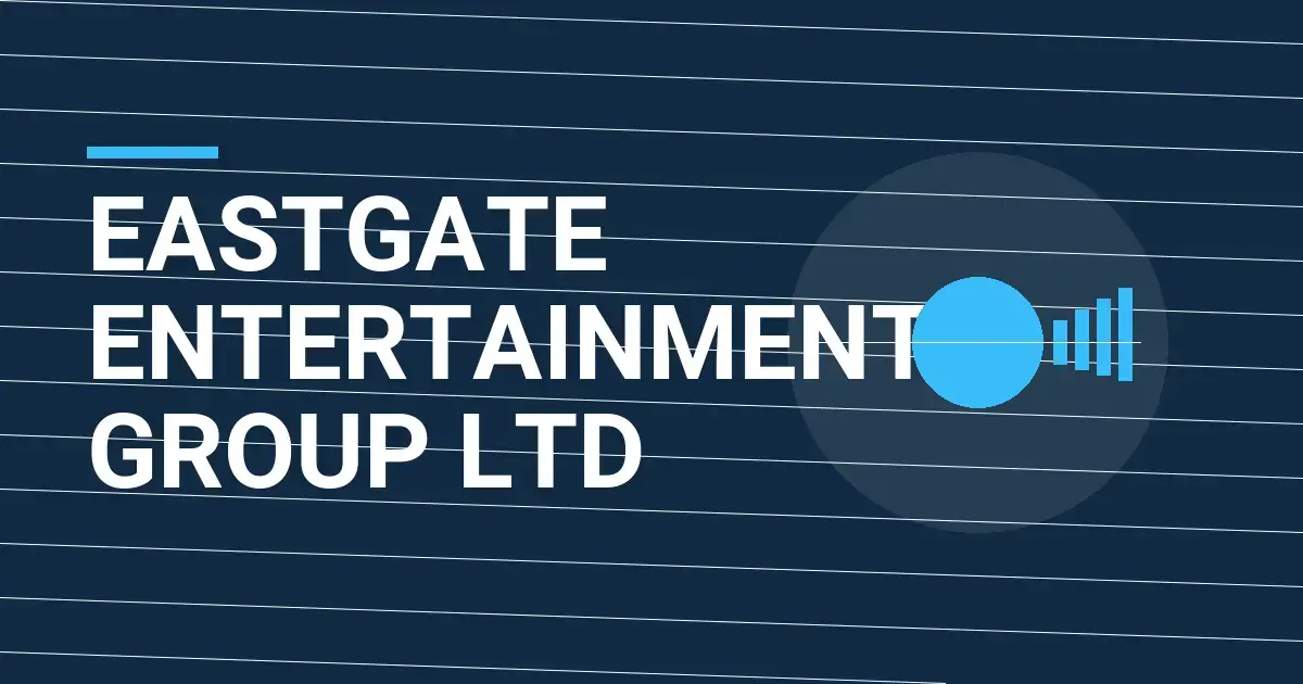 Eastgate Entertainment Group Ltd