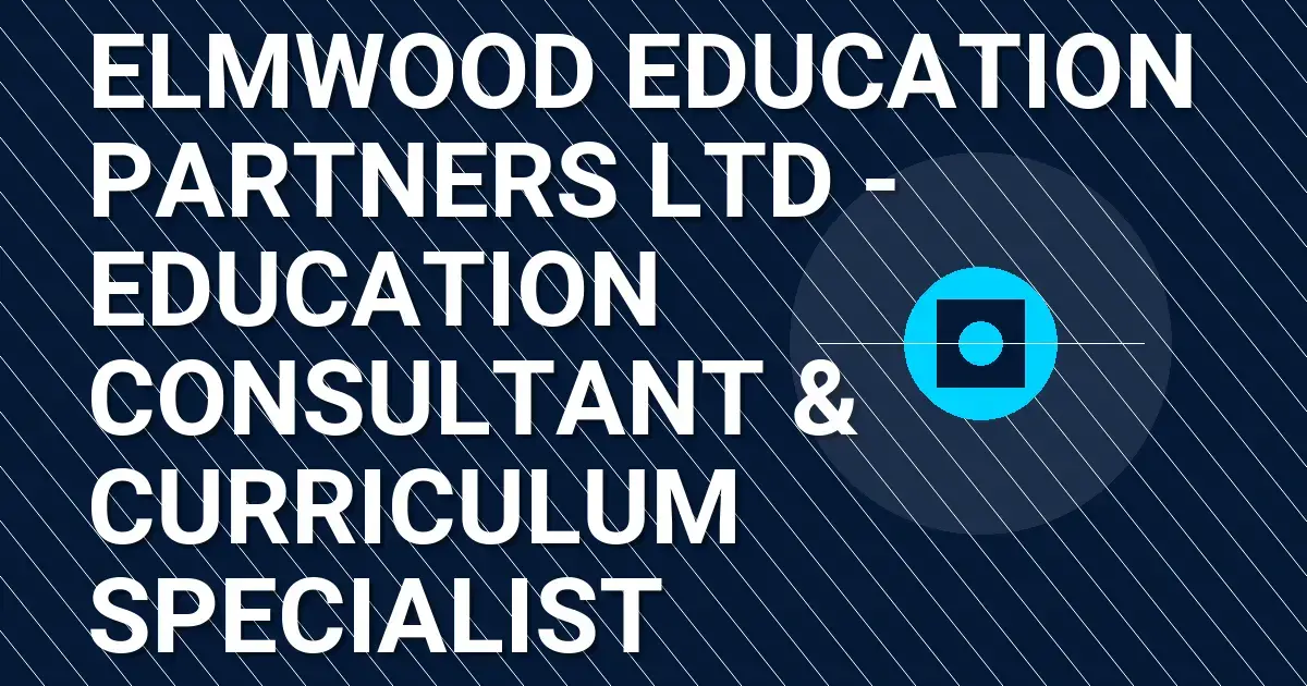 Elmwood Education Partners Ltd - Education Consultant & Curriculum Specialist