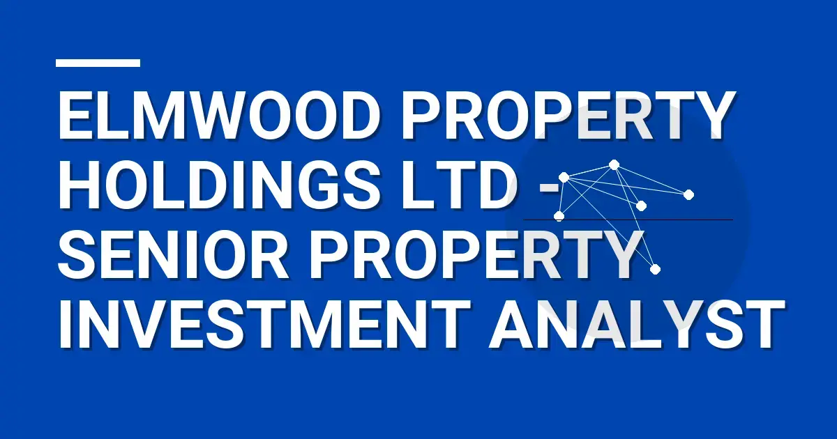 Elmwood Property Holdings Ltd - Senior Property Investment Analyst